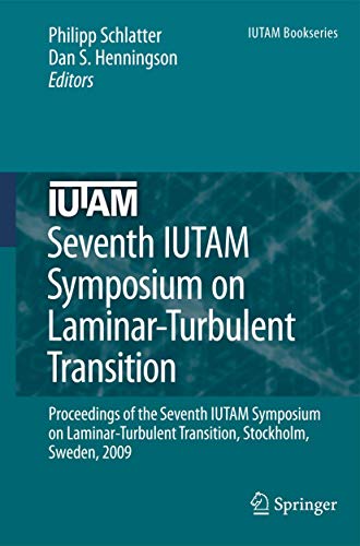 9789048137220: Seventh IUTAM Symposium on Laminar-Turbulent Transition: Proceedings of the Seventh IUtam Symposium on Laminar-Turbulent Transition, Stockholm, Sweden, 2009