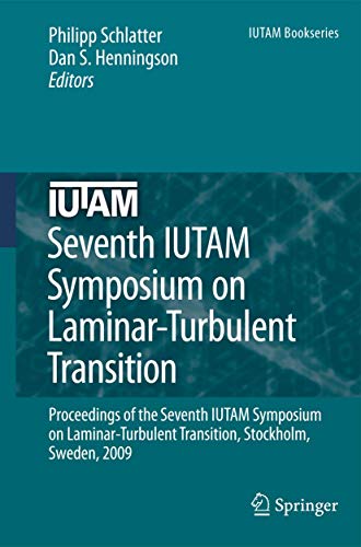 9789048137220: Seventh IUTAM Symposium on Laminar-Turbulent Transition: Proceedings of the Seventh IUTAM Symposium on Laminar-Turbulent Transition, Stockholm, Sweden, 2009 (IUTAM Bookseries, 18)