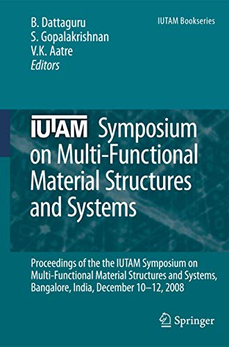 Stock image for IUTAM Symposium on Multi-Functional Material Structures and Systems: Proceedings of the the IUTAM Symposium on Multi-Functional Material Structures . 10-12, 2008 (IUTAM Bookseries (closed)) for sale by Mispah books