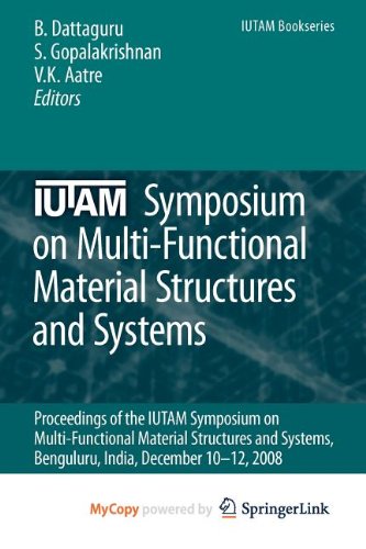 9789048137800: IUTAM Symposium on Multi-Functional Material Structures and Systems: Proceedings of the the IUTAM Symposium on Multi-Functional Material Structures and Systems, Bangalore, India, December 10-12, 2008