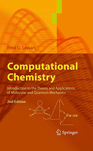 Stock image for Computational Chemistry: Introduction to the Theory and Applications of Molecular and Quantum Mechanics [Paperback] Lewars, Errol G. for sale by SpringBooks