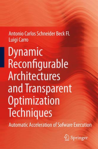 Imagen de archivo de Dynamic Reconfigurable Architectures and Transparent Optimization Techniques. Automatic Acceleration of Software Execution. a la venta por Antiquariat im Hufelandhaus GmbH  vormals Lange & Springer