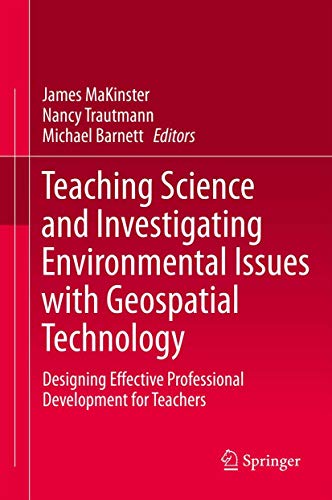 Teaching Science and Investigating Environmental Issues with Geospatial Technology. Designing Eff...