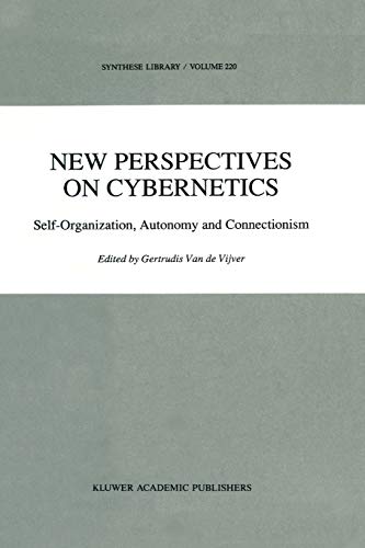 New Perspectives on Cybernetics Self-Organization, Autonomy and Connectionism - Vijver, G.