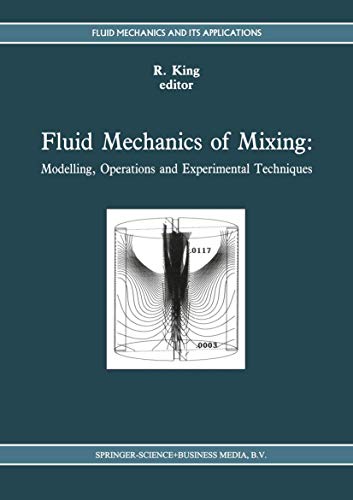 Fluid Mechanics of Mixing: Modelling, Operations and Experimental Techniques (Fluid Mechanics and Its Applications, 10)