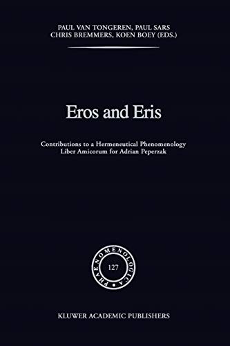 9789048141890: Eros and Eris: Contributions to a Hermeneutical Phenomenology Liber Amicorum for Adriaan Peperzak: 127 (Phaenomenologica, 127)