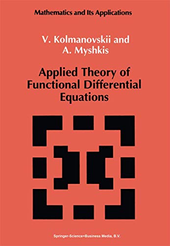 Beispielbild fr Applied Theory of Functional Differential Equations (Mathematics and its Applications) zum Verkauf von Ria Christie Collections