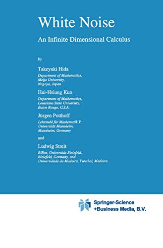 White Noise: An Infinite Dimensional Calculus (Mathematics and Its Applications, 253) (9789048142606) by Hida, Takeyuki; Hui-Hsiung Kuo; Potthoff, JÃ¼rgen; Streit, L.