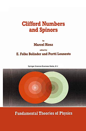 Clifford Numbers and Spinors (Fundamental Theories of Physics, 54) (9789048142798) by Riesz, Marcel