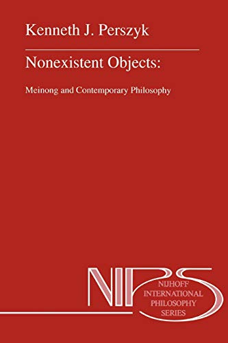 9789048143191: Nonexistent Objects: Meinong and Contemporary Philosophy: 49 (Nijhoff International Philosophy Series)