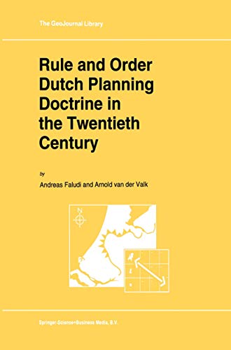 Rule and Order Dutch Planning Doctrine in the Twentieth Century - A. J. Van Der Valk