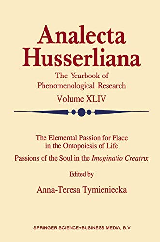 Imagen de archivo de The Elemental Passion for Place in the Ontopoiesis of Life: Passions of the Soul in the Imaginatio Creatrix (Analecta Husserliana, 44) a la venta por Lucky's Textbooks