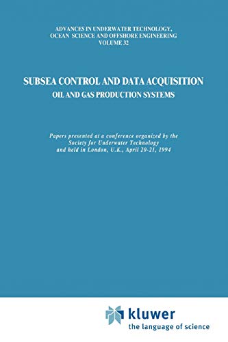 9789048143849: Subsea Control and Data Acquisition: for Oil and Gas Production Systems: 32 (Advances in Underwater Technology, Ocean Science and Offshore Engineering)