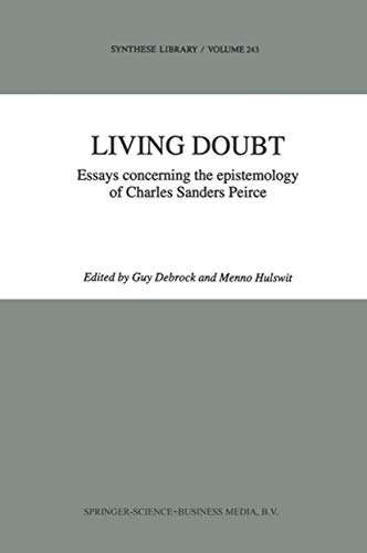 Living Doubt : Essays concerning the epistemology of Charles Sanders Peirce - M. Hulswit