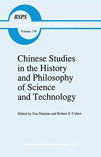 Chinese Studies in the History and Philosophy of Science and Technology (Boston Studies in the Philosophy and History of Science, 179)