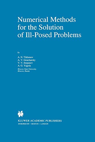 Numerical Methods for the Solution of Ill-Posed Problems (Paperback) - A.N. Tikhonov, A. Goncharsky, V.V. Stepanov,