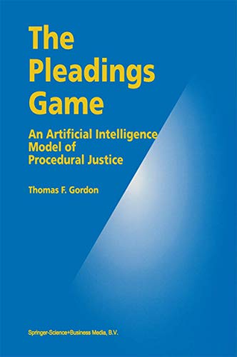 The Pleadings Game : An Artificial Intelligence Model of Procedural Justice - Thomas F. Gordon
