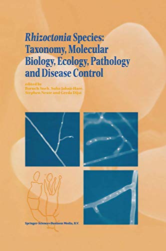 Rhizoctonia Species: Taxonomy, Molecular Biology, Ecology, Pathology and Disease Control - G. Dijst