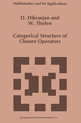 Imagen de archivo de Categorical Structure of Closure Operators : With Applications to Topology; Algebra and Discrete Mathematics a la venta por Ria Christie Collections