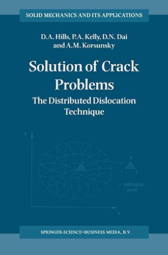 Solution of Crack Problems: The Distributed Dislocation Technique (Solid Mechanics and Its Applications) - D. a. Hills