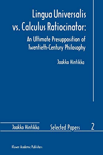 Lingua Universalis vs. Calculus Ratiocinator: - Jaakko Hintikka