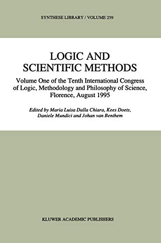 Logic and Scientific Methods : Volume One of the Tenth International Congress of Logic, Methodology and Philosophy of Science, Florence, August 1995 - Maria Luisa Dalla Chiara