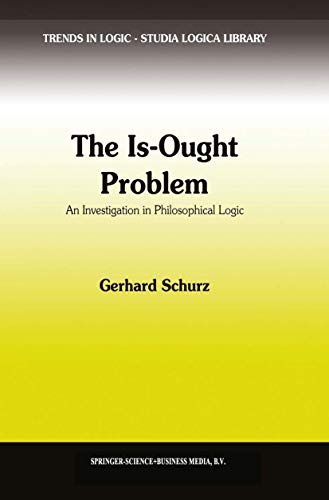 9789048147953: The Is-Ought Problem: An Investigation in Philosophical Logic: 1 (Trends in Logic)