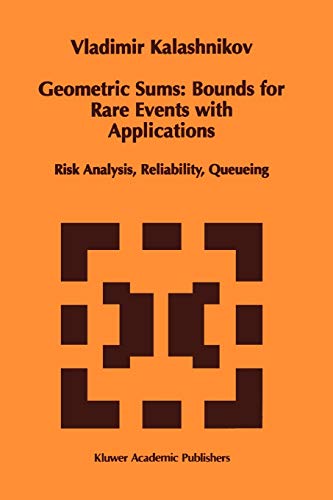9789048148684: Geometric Sums: Bounds for Rare Events with Applications : Risk Analysis, Reliability, Queueing: 413 (Mathematics and Its Applications)