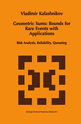 Geometric Sums: Bounds for Rare Events with Applications : Risk Analysis, Reliability, Queueing - Vladimir V. Kalashnikov
