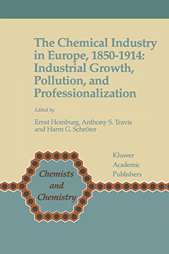 9789048149711: The Chemical Industry in Europe, 1850-1914: Industrial Growth, Pollution, and Professionalization: 17 (Chemists and Chemistry)
