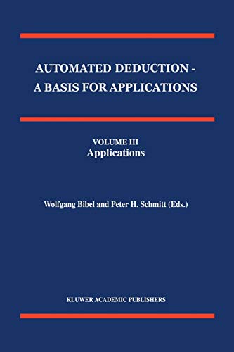 Beispielbild fr Automated Deduction - A Basis for Applications Volume I Foundations - Calculi and Methods Volume II Systems and Implementation Techniques Volume III Applications (Applied Logic Series, 10) zum Verkauf von Lucky's Textbooks
