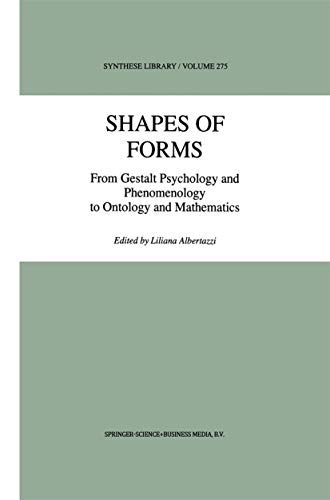 Shapes of Forms : From Gestalt Psychology and Phenomenology to Ontology and Mathematics - L. Albertazzi