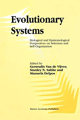 Evolutionary Systems: Biological and Epistemological Perspectives on Selection and Self-Organization - Vijver, G.