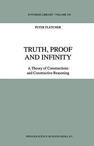 Truth, Proof and Infinity : A Theory of Constructive Reasoning - P. Fletcher