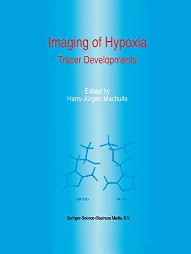 Imaging of Hypoxia : Tracer Developments - H. J. Machulla