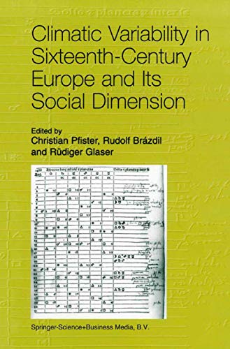 Climatic Variability in Sixteenth-Century Europe and Its Social Dimension - Christian Pfister