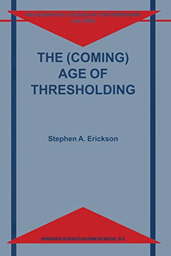 The (Coming) Age of Thresholding - S. A. Erickson