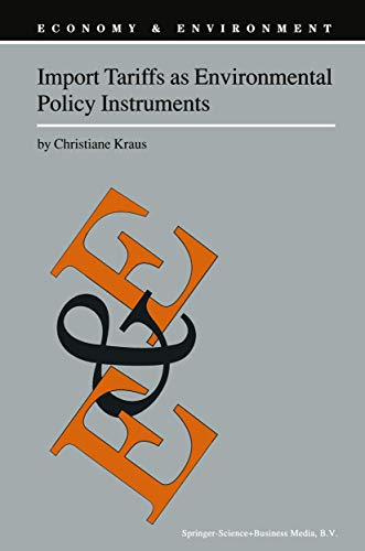 Import Tariffs as Environmental Policy Instruments (Economy & Environment, 19) (9789048154616) by Kraus, C.