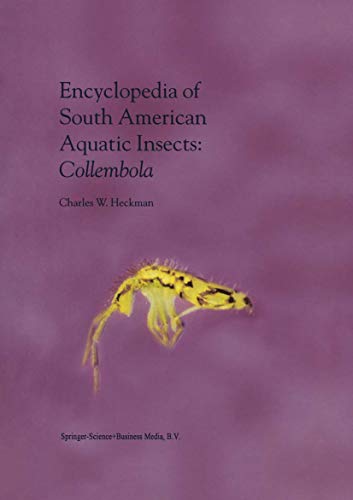 Encyclopedia of South American Aquatic Insects: Collembola : Illustrated Keys to Known Families, Genera, and Species in South America - Charles W. Heckman