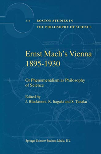 Stock image for Ernst Mach's Vienna 1895-1930: Or Phenomenalism as Philosophy of Science (Boston Studies in the Philosophy and History of Science, 218) for sale by Lucky's Textbooks