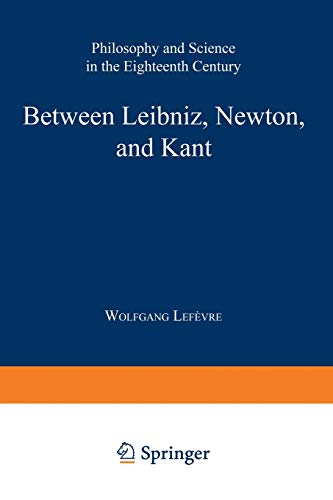 9789048157747: Between Leibniz, Newton, and Kant: Philosophy and Science in the Eighteenth Century