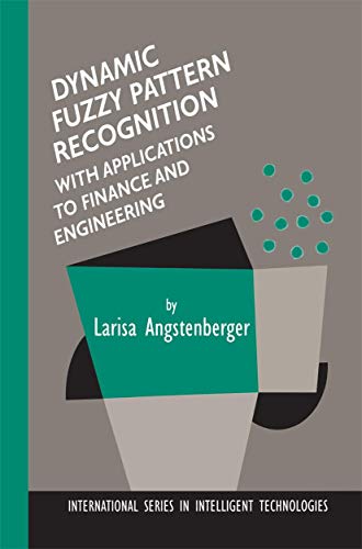 Imagen de archivo de Dynamic Fuzzy Pattern Recognition with Applications to Finance and Engineering (International Series in Intelligent Technologies) a la venta por Ria Christie Collections