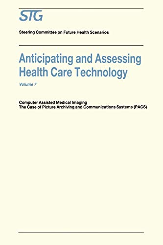 9789048158171: Anticipating and Assessing Health Care Technology: Computer Assisted Medical Imaging. The Case of Picture Archiving and Communications Systems (PACS). (Future Health Scenarios)