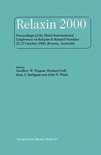 Relaxin 2000 : Proceedings of the Third International Conference on Relaxin & Related Peptides 22¿27 October 2000, Broome, Australia - Geoffrey W. Tregear