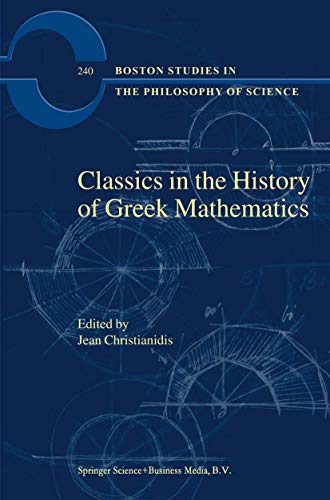 Stock image for Classics in the History of Greek Mathematics (Boston Studies in the Philosophy and History of Science, 240) for sale by Lucky's Textbooks