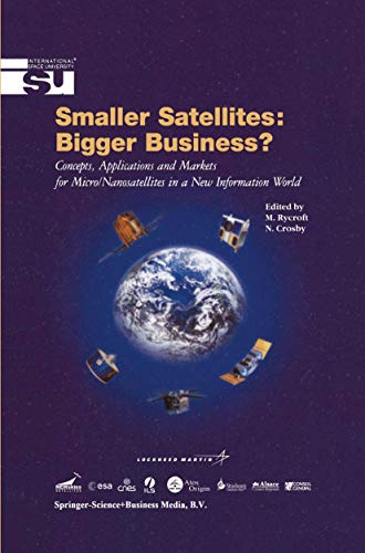 9789048159062: Smaller Satellites: Bigger Business?: Concepts, Applications and Markets for Micro/Nanosatellites in a New Information World