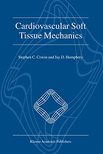Cardiovascular Soft Tissue Mechanics - Stephen C. Cowin