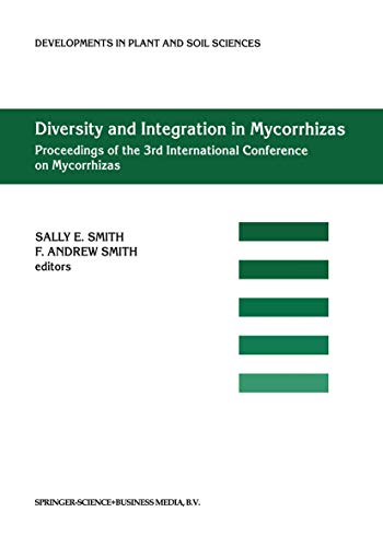 Diversity and Integration in Mycorrhizas : Proceedings of the 3rd International Conference on Mycorrhizas (ICOM3) Adelaide, Australia, 8¿13 July 2001 - F. Andrew Smith