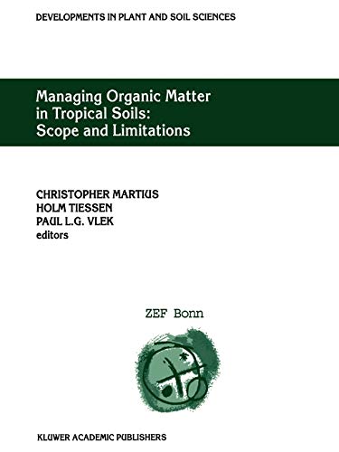 9789048159475: Managing Organic Matter in Tropical Soils: Scope and Limitations: Proceedings of a Workshop Organized by the Center for Development Research at the Un: 93 (Developments in Plant and Soil Sciences)