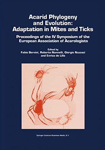 9789048159505: Acarid Phylogeny and Evolution: Adaptation in Mites and Ticks: Proceedings of the IV Symposium of the European Association of Acarologists
